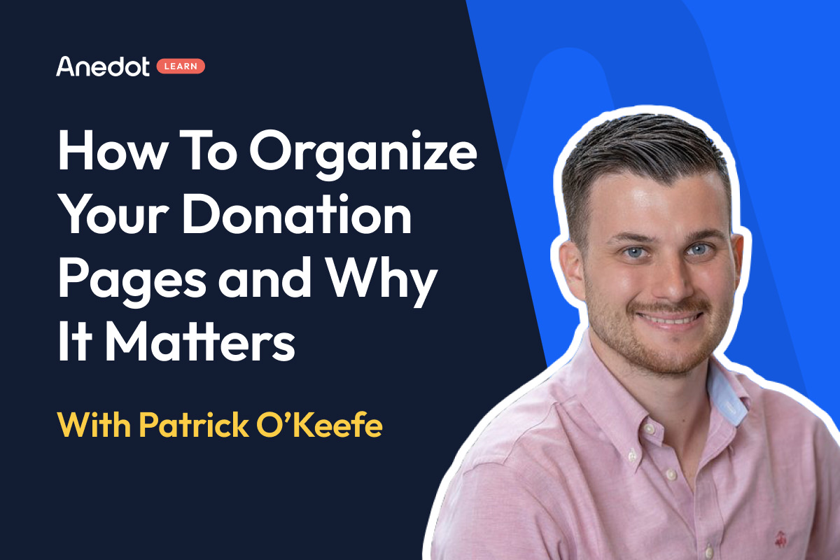 Anedot Learn: How to Organize Your Donation Pages For Fundraising and Why It Matters