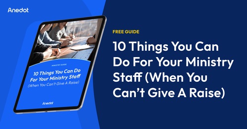 10 Things You Can Do For Your Ministry Staff (When You Can't Give A Raise)