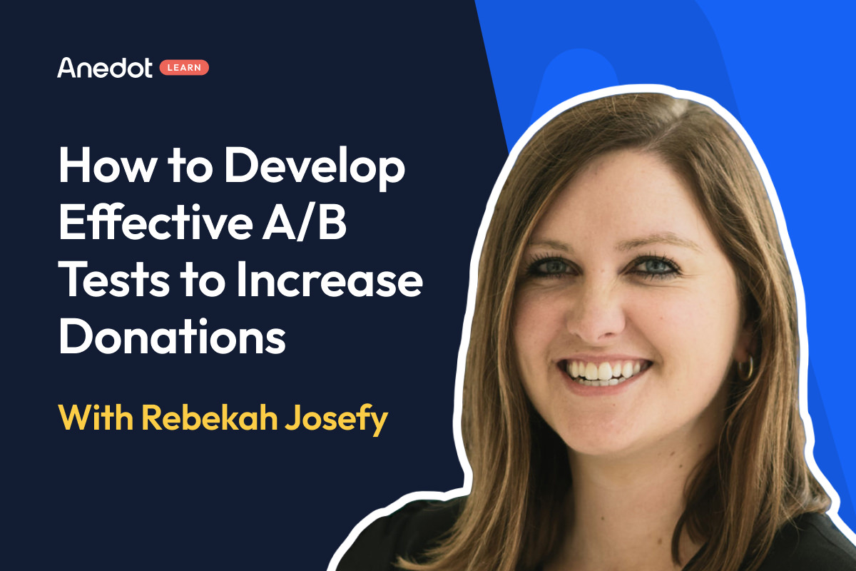 Anedot Learn: How to Develop Effective A/B Tests to Increase Donations