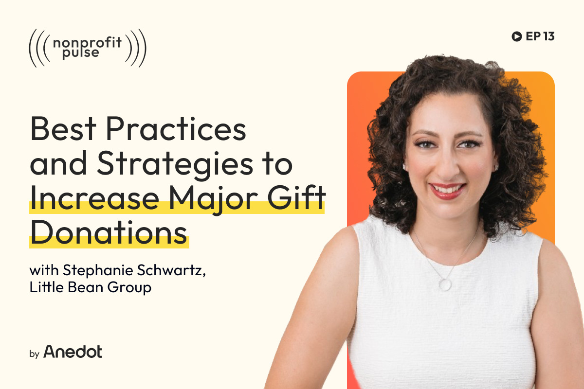 Major Gifts: Best Practices and Strategies to Increase Major Gift Donations